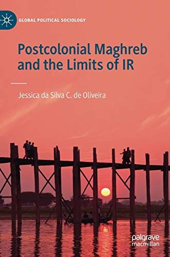 Postcolonial Maghreb And The Limits Of Ir