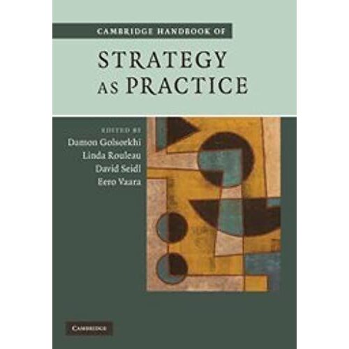 Cambridge Handbook Of Strategy As Practice