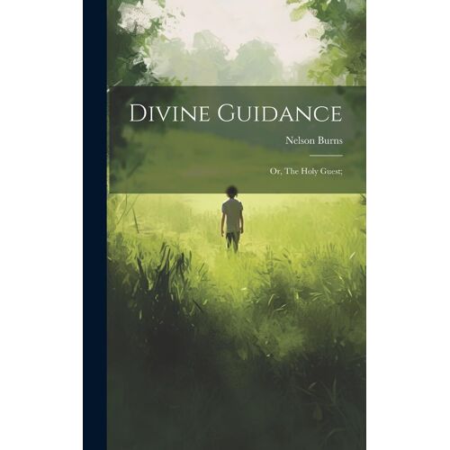 Divine Guidance; Or, The Holy Guest;