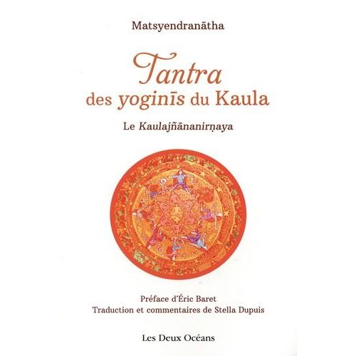 Tantra Des Yoginis Du Kaula - Le Kaulajnananirnaya