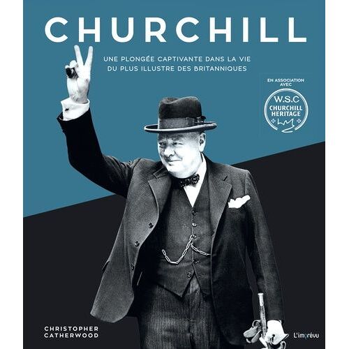 Churchill - Une Plongée Captivante Dans La Vie Du Plus Illustre Des Britanniques