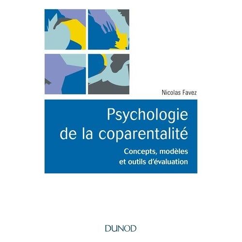 Psychologie De La Coparentalité - Concepts, Modèles Et Outils D'évaluation