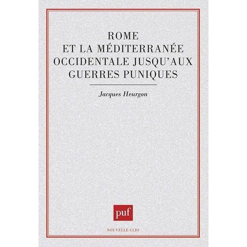 Rome Et La Mediterranee Occidentale - Jusqu'aux Guerres Puniques, 3ème Édition Mise À Jour 1993