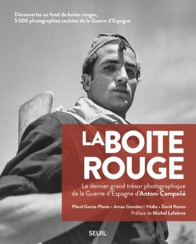 La Boîte Rouge - Le Dernier Grand Trésor Photographique De La Guerre D'espagne D'antoni Campana