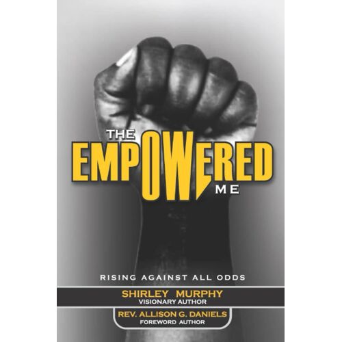 The Empowered Me: Rising Against All Odds