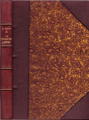 Le Théatre À Reims Depuis Les Romains Jusqu'à Nos Jours. Ouvrage Illustré De Gravures Sur Bois