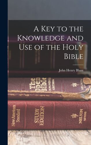 A Key To The Knowledge And Use Of The Holy Bible