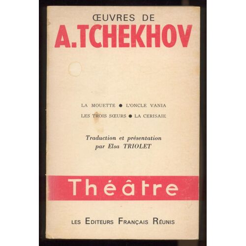 Oeuvres De Tchekhov. Théâtre : La Cerisaie - Les Trois Soeurs - L'oncle Vania - La Mouette.
