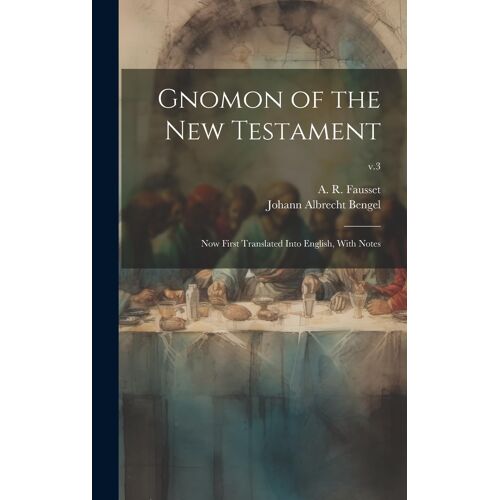 Gnomon Of The New Testament: Now First Translated Into English, With Notes; V.3