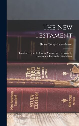 The New Testament: Translated From The Sinaitic Manuscript Discovered By Constantine Tischendorf At Mt. Sinai