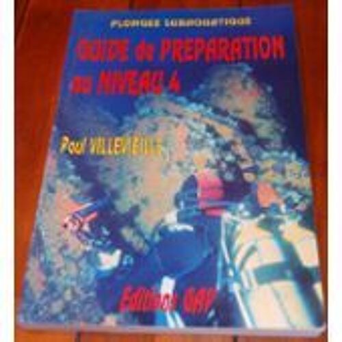 Plongée Subaquatique - Guide De Préparation Au Niveau 4 (3eme Édition Revue Et Complétée)