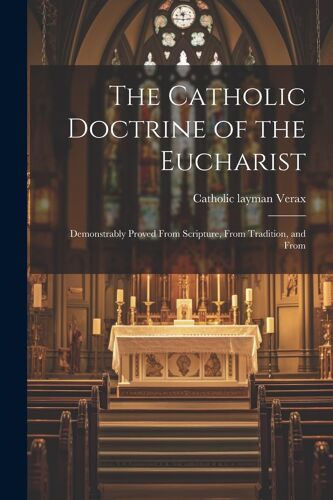 The Catholic Doctrine Of The Eucharist