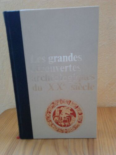 Les Grandes Découvertes Archéologiques Du Xx Siècle Tome 1