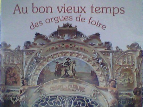Au Bon Vieux Temps Des Orgues De Foire
