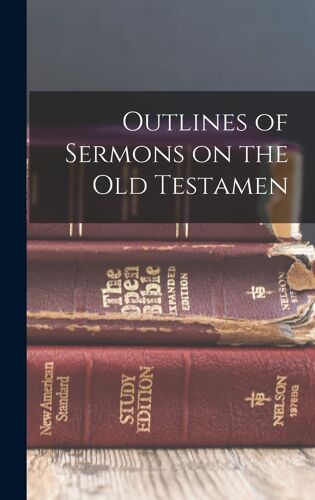 Outlines Of Sermons On The Old Testamen