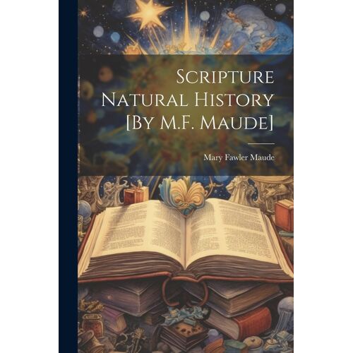 Scripture Natural History [By M.F. Maude]