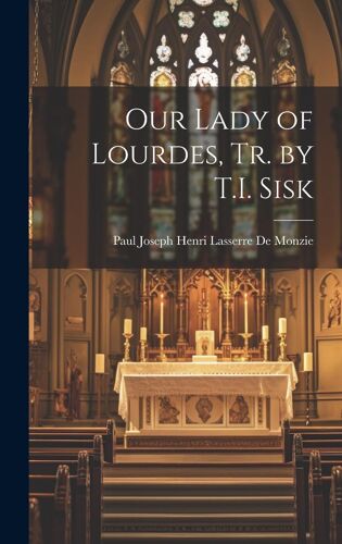 Our Lady Of Lourdes, Tr. By T.I. Sisk