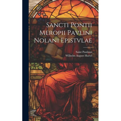 Sancti Pontii Meropii Pavlini Nolani Epistvlae