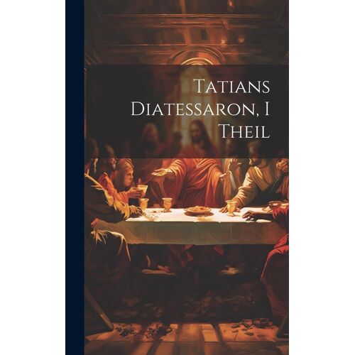 Tatians Diatessaron, I Theil