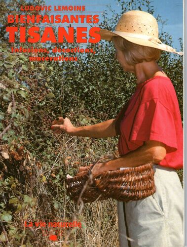 La Vie Naturelle H.S.15 : Bienfaisantes Tisanes.