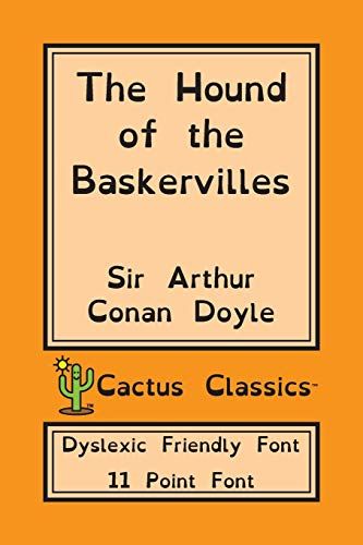 The Hound Of The Baskervilles (Cactus Classics Dyslexic Friendly Font)