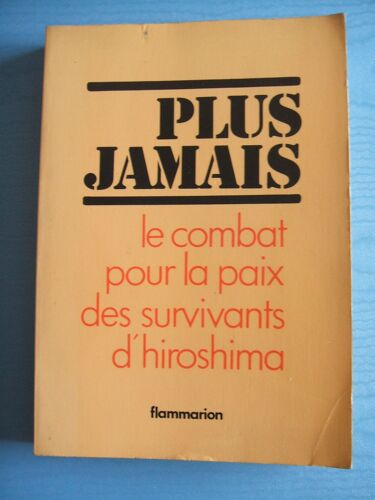 Plus Jamais Le Combat Pour La Paix Des Survivants D'hiroshima