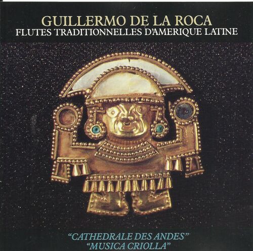 Flutes Traditionnelles D'amérique Latine : Cathédrale Des Andes / Musica Criolla