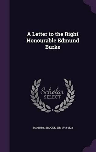 A Letter To The Right Honourable Edmund Burke