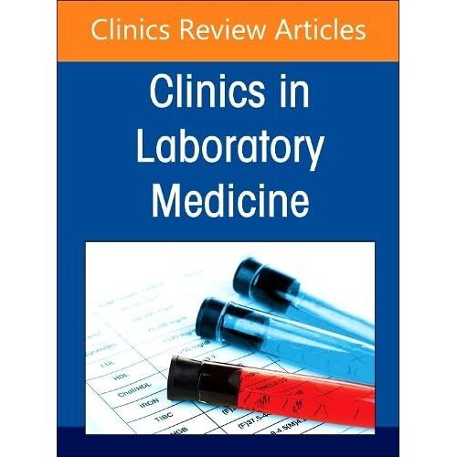 Diagnostics Stewardship In Molecular Microbiology: From At Home Testing To Ngs, An Issue Of The Clinics In Laboratory Medicine