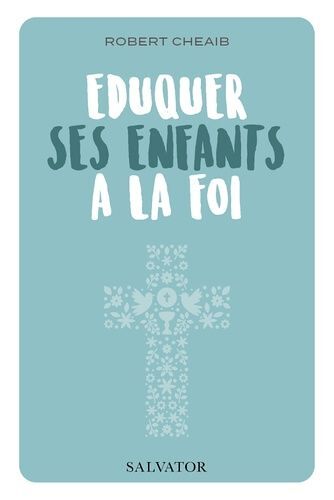 Eduquer Ses Enfants À La Foi