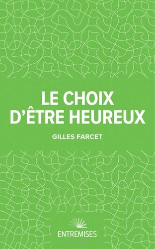 Le Choix D'être Heureux - Petit Précis De Savoir Être