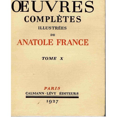Oeuvres Completes Illustrees De Anatole France Tome X Le Puits De Sainte Claire Suivi Pierre Moziere