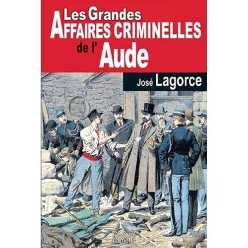 Les Grandes Affaires Criminelles De L'aude