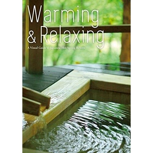 Warming & Relaxing - A Visual Guide To Japanese Hot Springs Resorts