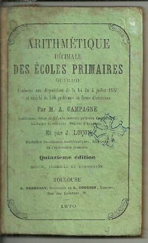 Arithmétique Décimale Des Écoles Primaires, Conforme Aux Dispositions De La Loi Du 4 Juillet 1837, Et Enrichi De 540 Problèmes En Forme D'exercices