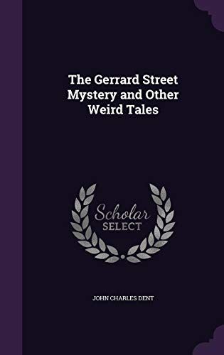 The Gerrard Street Mystery And Other Weird Tales