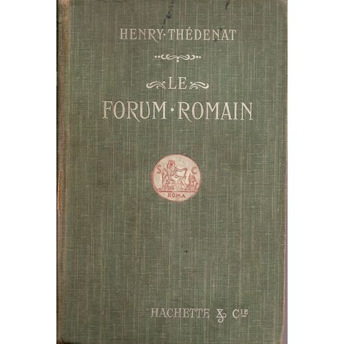 Le Forum Romain. Troisième Édition Entièrement Refondue. Avec Un Important Index Alphabétique.