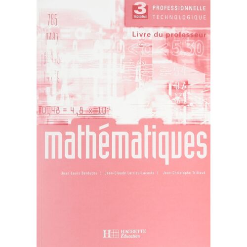 Mathématique 3° Professionnelle Et Technologique Livre Du Professeur