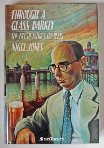 Through A Glass Darkly: The Life Of Patrick Hamilton