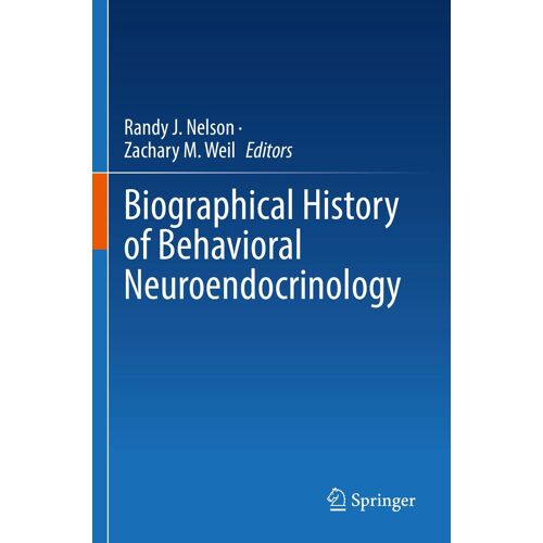 Biographical History Of Behavioral Neuroendocrinology