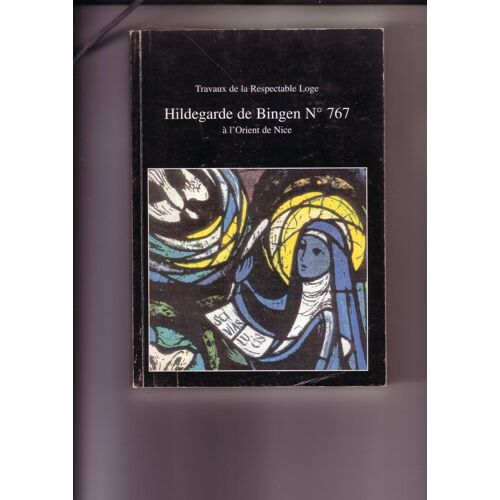 Travaux De La Respectable Loge Hildegarde De Bingen N°767