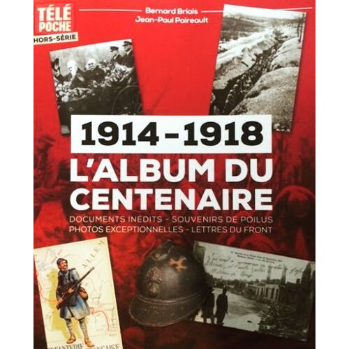 Tele Poche 12 H L'album Du Bicentenaire 1914-1918
