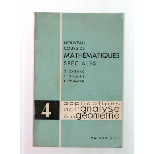 Nouveau Cours De Mathematiques Speciales. 4 - Applications De L Analyse A La Geometrie
