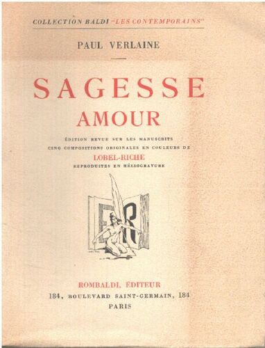 Sagesse Amour - Edition Revue Sur Les Manuscrits De L'auteur Accompagnee De Notes Et Variantes Par Ad. Van Bever - Cinq Compositions Originales En Couleurs De Lobel-Riche