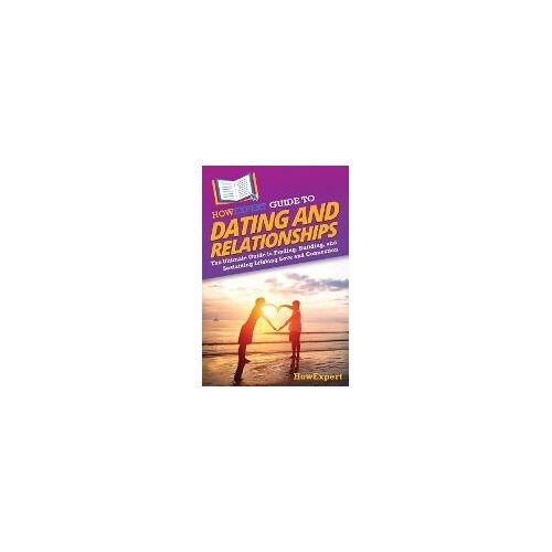 Howexpert Guide To Dating And Relationships
