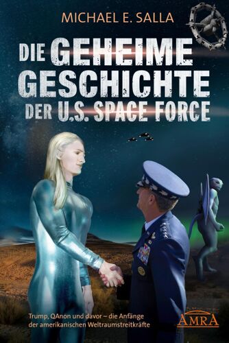 Die Geheime Geschichte Der U.S. Space Force: Trump, Qanon Und Davor - Die Anfänge Der Amerikanischen Weltraumstreitkräfte