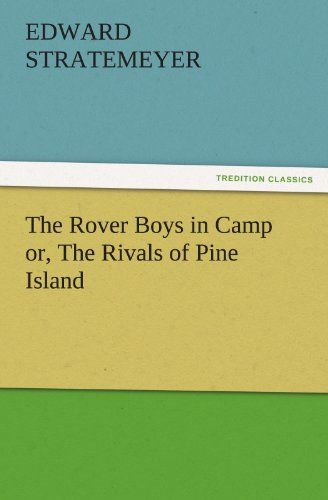The Rover Boys In Camp Or, The Rivals Of Pine Island