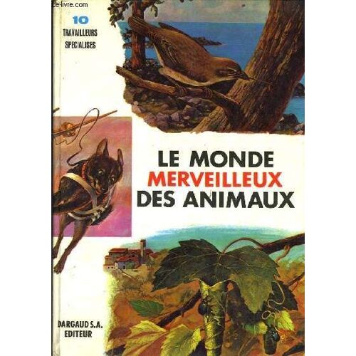 Le Monde Merveilleux Des Animaux N°10 : Travailleurs Spécialisés