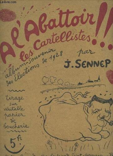 A L Abattoir Les Cartellistes !! Album-Souvenir Des Élections De 1928 (Tirage Sur Véritable Papier De Boucherie)