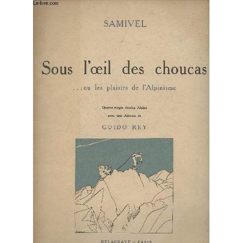 Sous L Oeil Des Choucas... Ou Les Plaisirs De L Alpinisme